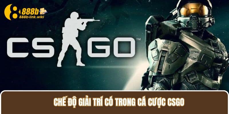 Chế độ giải trí có trong Cá cược CSGO