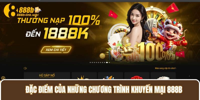 Đặc điểm của những chương trình khuyến mại 888B