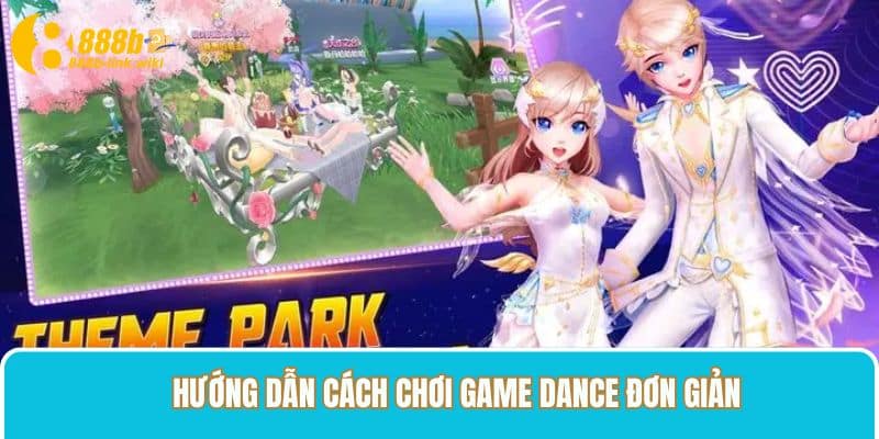 Hướng dẫn cách chơi Game Dance đơn giản