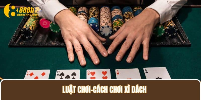 Luật chơi-Cách chơi xì dách