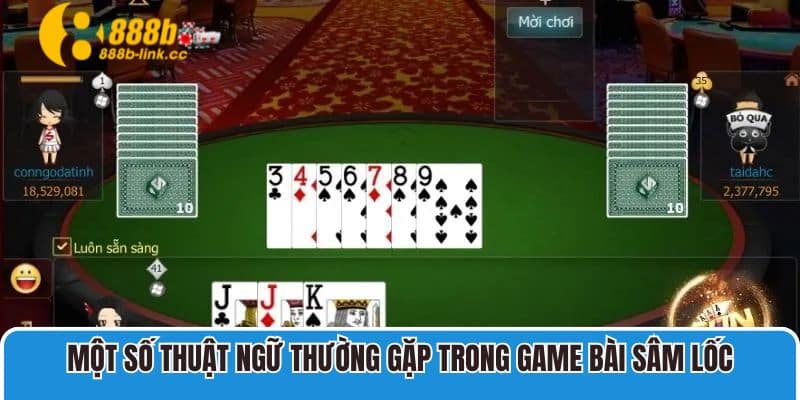 Một số thuật ngữ thường gặp trong game bài Sâm Lốc