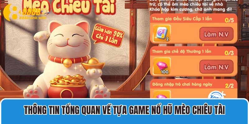 Thông tin tổng quan về tựa game nổ hũ Mèo Chiêu Tài